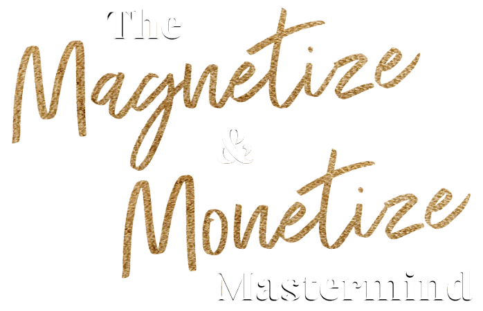 Magnetize and Monetize Mastermind